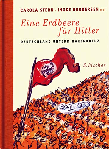 Eine Erdbeere für Hitler. : Deutschland unterm Hakenkreuz. Hrsg. von Carola Stern und Ingke Brodersen - Stern, Carola [Hrsg.]