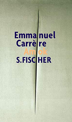 Amok. Aus dem Franz. von Irmengard Gabler. - Carrere, Emmanuel