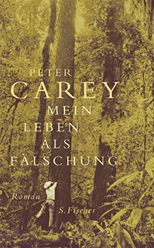 Mein Leben als Fälschung : Roman. Aus dem Engl. von Regina Rawlinson - Carey, Peter