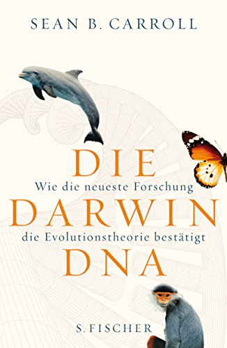 Die Darwin-DNA - Wie die neueste Forschung die Evolutionstheorie bestätigt