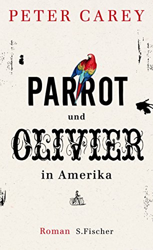 Parrot und Olivier in Amerika (9783100102348) by Peter Carey