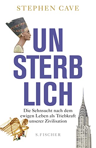 Stock image for Unsterblich: Die Sehnsucht nach dem ewigen Leben als Triebkraft unserer Zivilisation for sale by bemeX