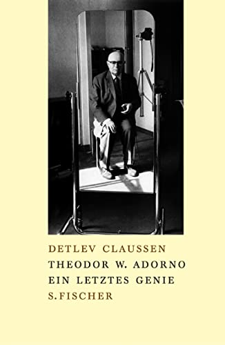 Theodor W. Adorno, Ein letztes Genie, Mit Bildtafeln, - Claussen, Detlev