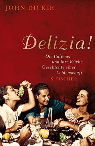 9783100139085: Delizia!: Die Italiener und ihre Kche. Geschichte einer Leidenschaft