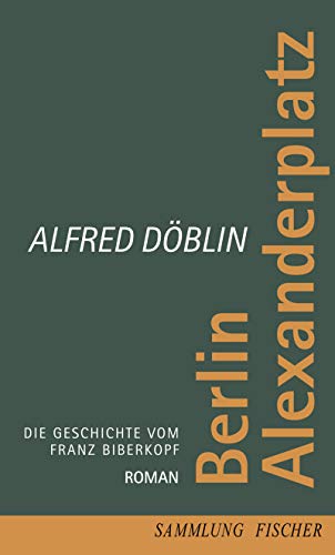 Beispielbild fr Berlin Alexanderplatz : die Geschichte vom Franz Biberkopf. Mit einem Nachw. von Dieter Forte zum Verkauf von Antiquariat  Udo Schwrer