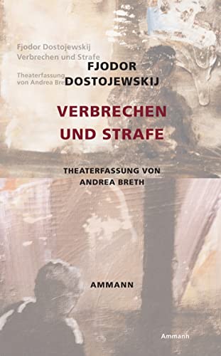 Verbrechen und Strafe : Theaterfassung von Andrea Breth - Fjodor M. Dostojewskij