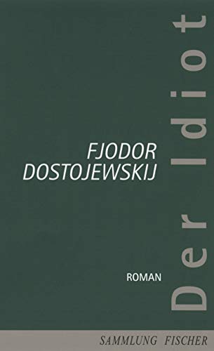 Der Idiot - Fjodor M. Dostojewskij