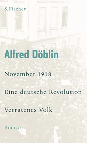 November 1918, Eine deutsche Revolution, 2. Teil, 1. Band: Verratenes Volk, - Döblin, Alfred