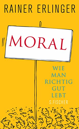 Beispielbild fr Moral: Wie man richtig gut lebt zum Verkauf von medimops