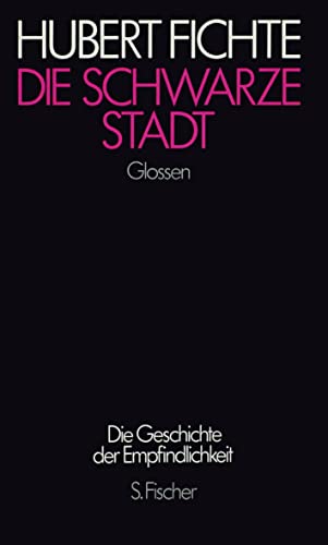 Die schwarze Stadt: Glossen (Die Geschichte der Empfindlichkeit / Hubert Fichte) (German Edition) - Fichte, Hubert