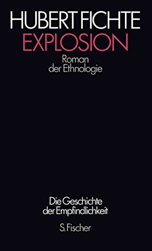 9783100207272: Explosion: Roman der Ethnologie (Die Geschichte der Empfindlichkeit) (German Edition)