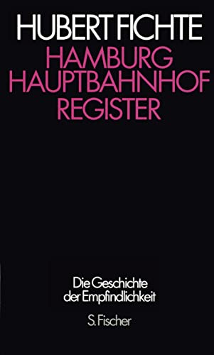 Hamburg Hauptbahnhof: Register (Die Geschichte der Empfindlichkeit / Hubert Fichte) (German Edition) (9783100207289) by Fichte, Hubert