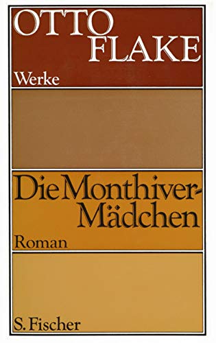 Werke in Einzelausgaben Band 4. Die Monthiver-Mädchen - Roman. Mit einem Geleitwort von Max Rychn...