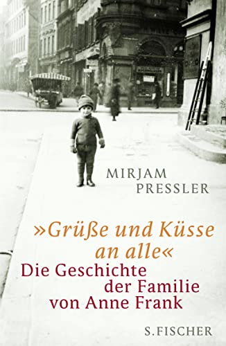 Beispielbild fr Gre und Ksse an alle - Die Geschichte der Familie von Anne Frank zum Verkauf von Versandantiquariat Jena