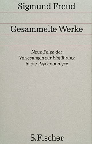 Gesammelte Werke, Bd. 15., Neue Folge der Vorlesungen zur Einführung in die Psychoanalyse / Sigmund Freud - Freud, Sigmund