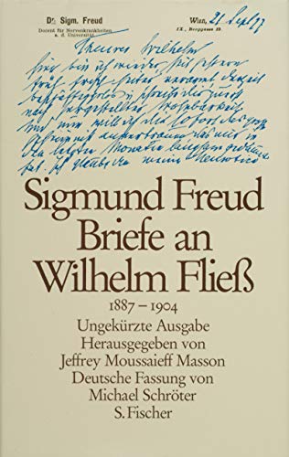 Briefe an Wilhelm Fließ 1887 - 1904 Ungekürzte Ausgabe [Gebundene Ausgabe] Jeffrey Moussaieff Masson (Herausgeber), Sigmund Freud (Autor) Briefe an Wilhelm Fliess 1887 - 1904 Ganz ohne Publikum kann ich nicht schreiben, kann mir aber ganz gut gefallen lassen, daß ich es nur für Dich schreibe.