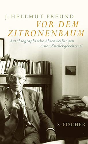 Vor dem Zitronenbaum [Neubuch] Autobiographische Abschweifungen eines Zurückgekehrten - Freund, Joachim Helmut
