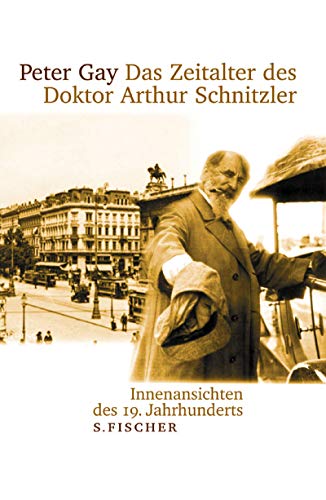 Das Zeitalter des Doktor Arthur Schnitzler : Innenansichten des 19. Jahrhunderts - Gay, Peter