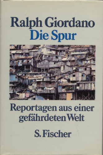 9783100260062: Die Spur: Reportagen aus einer gefhrdeten Welt by Giordano, Ralph