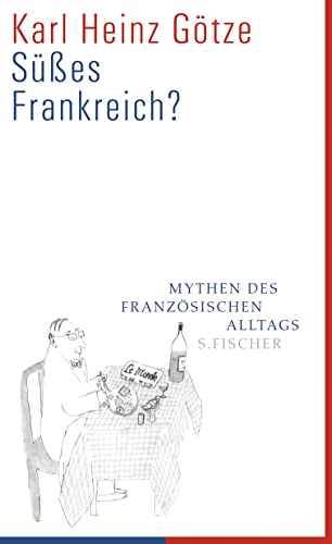 Süsses Frankreich? Mythen des französischen Alltags