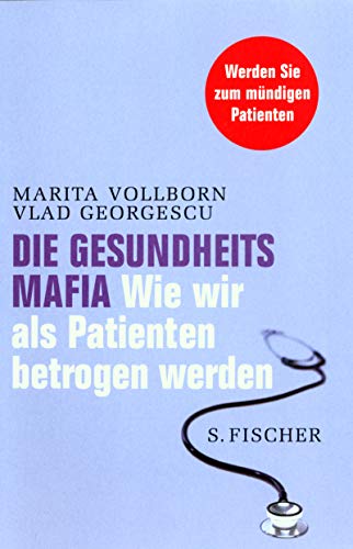 9783100278166: Die Gesundheitsmafia: Wie wir als Patienten betrogen werden by Marita Vollbor...