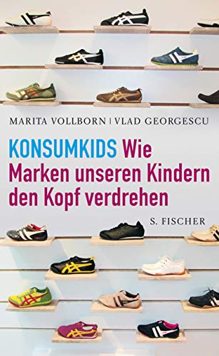 KonsumKids Wie Marken unseren Kindern den Kopf verdrehen - Vollborn, Marita und Vlad Georgescu