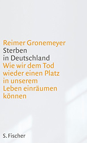 9783100287120: Sterben in Deutschland: Wie wir dem Tod wieder einen Platz in unserem Leben einrumen knnen