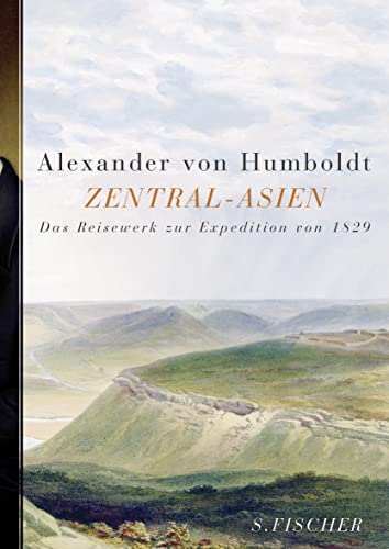 Zentral-Asien: Untersuchungen zu den Gebirgsketten und zur vergleichenden Klimatologie. Das Reisewerk zur Expedition von 1829 (9783100290045) by Humboldt, Alexander Von