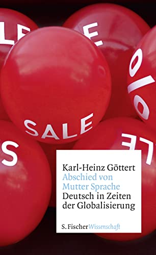 Stock image for Abschied von Mutter Sprache: Deutsch in Zeiten der Globalisierung for sale by AwesomeBooks