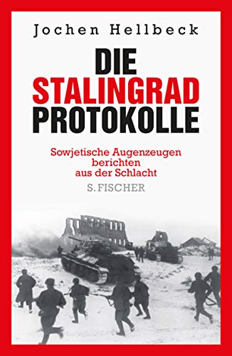 Die Stalingrad Protokolle - sowjetische Augenzeugen berichten aus der Schlacht.