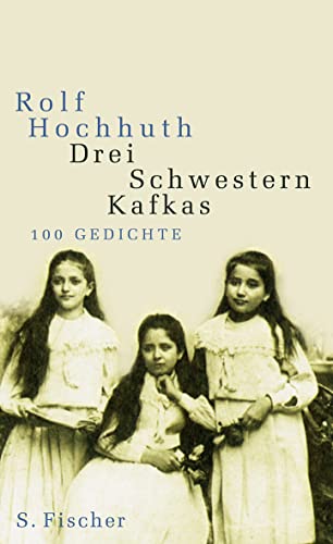 9783100312105: Hochhuth, R: Drei Schwestern Kafkas