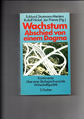 Stock image for Wachstum. Abschied von einem Dogma. KOntroverse ber eine kologisch-soziale Wirtschaftspolitik for sale by medimops