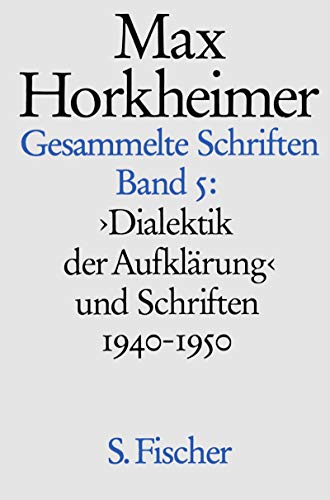 Gesammelte Schriften, Band 5: Dialektik der Aufklärung und Schriften 1940-1950, Hg. Gunzelin Schmid Noerr, - Horkheimer, Max