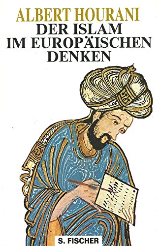 Der Islam im europäischen Denken: Essays. - Hourani, Albert Habib und Gennaro (Herausgeber) Ghirardelli