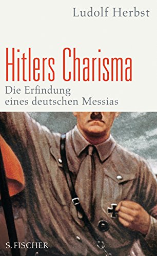 Stock image for Hitlers Charisma: Die Erfindung eines deutschen Messias for sale by medimops