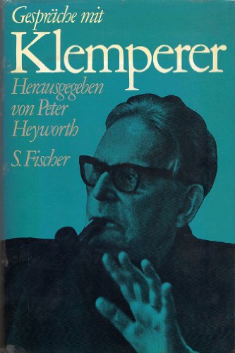 Beispielbild fr Gesprche mit Klemperer. Gefhrt und herausgegeben von Peter Heyworth. Die Partien aus Interwiews in englischer Sprache bersetzte Jochen Voigt. zum Verkauf von Antiquariat Rainer Schlicht