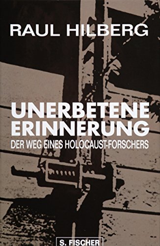 Unerbetene Erinnerung. Der Weg eines Holocaust-Forschers. Aus dem Amerikanischen von Hans Günter Holl. - Hilberg, Raul