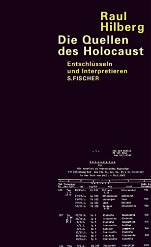 Die Quellen des Holocaust. Entschlüsseln und interpretieren. Aus dem Amerikan. von Udo Rennert. - Hilberg, Raul
