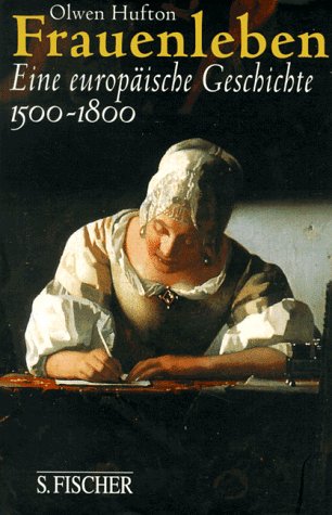 Beispielbild fr Frauenleben: Eine europische Geschichte 1500-1800 . Aus dem Englischen von Holger Fliessbach und Renate Passenthien. zum Verkauf von Antiquariat Mercurius