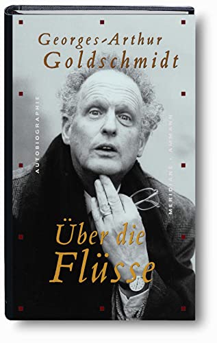 Über die Flüsse : Autobiographie. Aus d. Französ. v. Verfasser - Georges-Arthur Goldschmidt