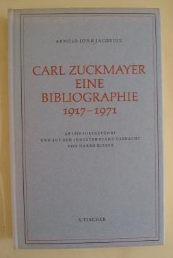 Carl Zuckmayer. Eine Bibliographie 1917 - 1971. Ab 1955 fortgeführt und auf den jüngsten Stand ge...