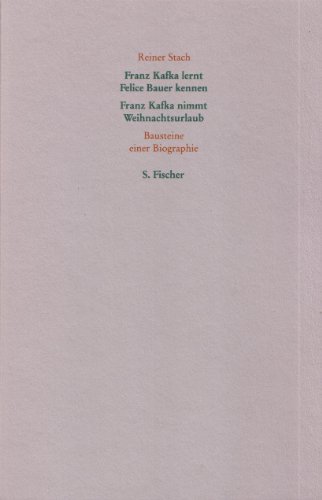 9783100367150: Franz Kafka lernt Felice Bauer kennen. Franz Kafka nimmt Weihnachtsurlaub. Bausteine einer Biographie
