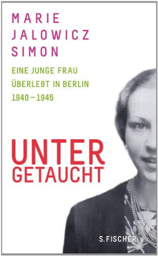 9783100367211: Untergetaucht: Eine junge Frau berlebt in Berlin 1940 - 1945