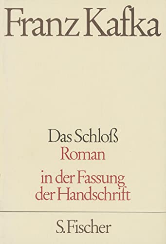 Das Schloss : Roman ; in der Fassung der Handschrift. - Kafka, Franz und Malcolm Pasley