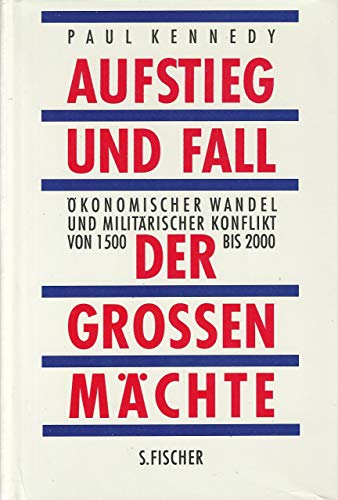 Beispielbild fr Aufstieg und Fall der groen Mchte. konomisacher Wandel und militrischer Konflikt von 1500 bis 2000 zum Verkauf von medimops