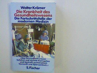 Die Krankheit des Gesundheitswesens : die Fortschrittsfalle der modernen Medizin. - Krämer, Walter