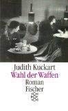 Wahl der Waffen. Roman - signiert - Kuckart, Judith