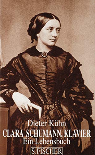 Clara Schumann, Klavier: Ein Lebensbuch (German Edition) (9783100415035) by KuÌˆhn, Dieter