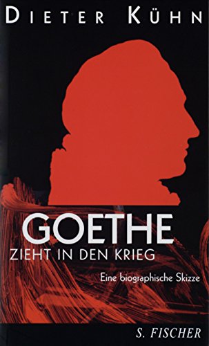 9783100415066: Goethe zieht in den Krieg: Eine biographische Skizze