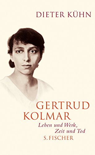 Gertrud Kolmar - Leben und Werk, Zeit und Tod, - Kolmar, Gertrud / Kühn, Dieter,